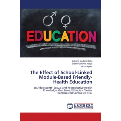 (영문도서) The Effect of School-Linked Module-Based Friendly-Health Education Paperback, LAP Lambert Academic Publis..., English, 9786207472772