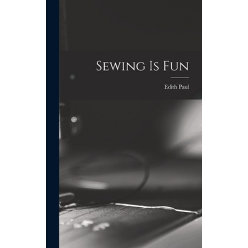 (영문도서) Sewing is Fun Hardcover, Hassell Street Press, English, 9781013544804