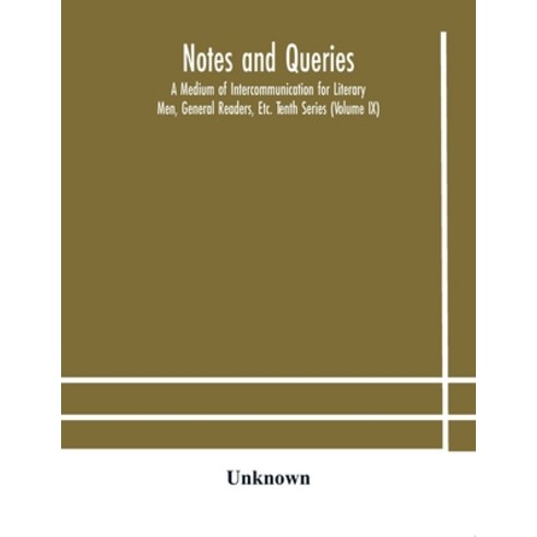 Notes and queries; A Medium of Intercommunication for Literary Men General Readers Etc. Tenth Seri... Paperback, Alpha Edition, English, 9789354182112