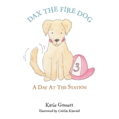 Dax the Fire Dog Volume 1: A Day at the Station Paperback, Bookbaby