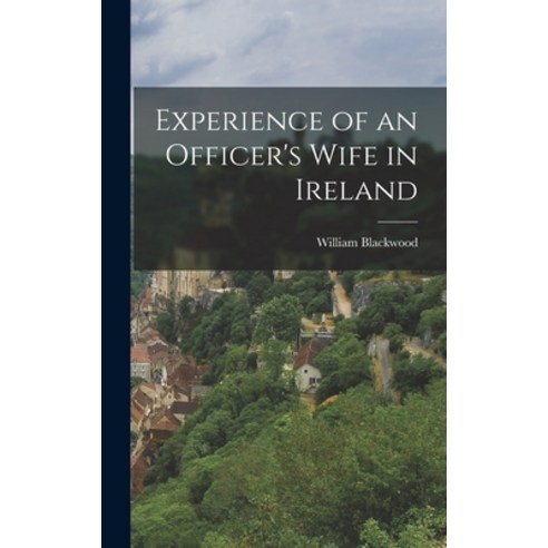 (영문도서) Experience of an Officer''s Wife in Ireland Hardcover, Legare Street Press, English, 9781018948393