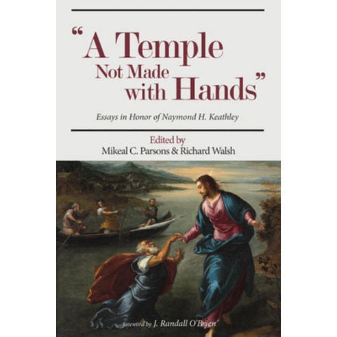 (영문도서) A Temple Not Made with Hands: Essays in Honor of Naymond H. Keathley Hardcover, Pickwick Publications, English, 9781498241311