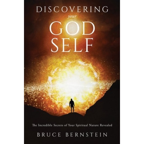 (영문도서) Discovering Your God Self: The Incredible Secrets of Your Spiritual Nature Revealed Paperback, Blb Publishing, English, 9780986153358