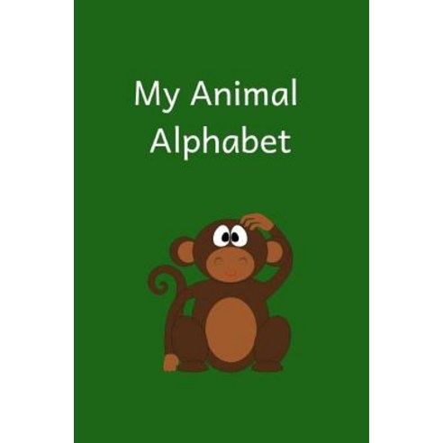 (영문도서) My Animal Alphabet Book: My Animal Alphabet Writing Book Paperback, Createspace Independent Pub..., English, 9781729544662