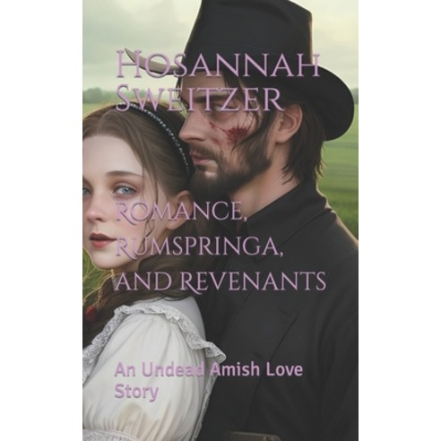 (영문도서) Romance Rumspringa and Revenants: An Undead Amish Love Story Paperback, Independently Published, English, 9798852907936