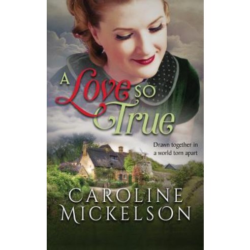 A Love So True: A World War II Sweet Historical Romance Hardcover, Caroline Mickelson-Begic, English, 9781949834291