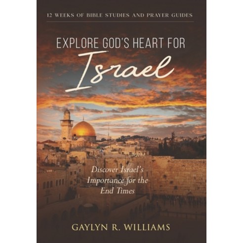 (영문도서) Explore God''s Heart for Israel: Discover Israel''s Importance for the End Times Paperback, Independently Published, English, 9798392158218