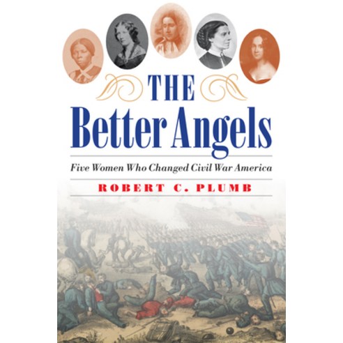(영문도서) The Better Angels: Five Women Who Changed Civil War America Paperback, Potomac Books, English, 9781640125469