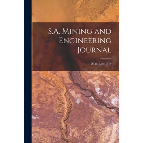 (영문도서) S.A. Mining and Engineering Journal; 26 pt.1 no.1314 Paperback, Legare Street Press, English, 9781013506154
