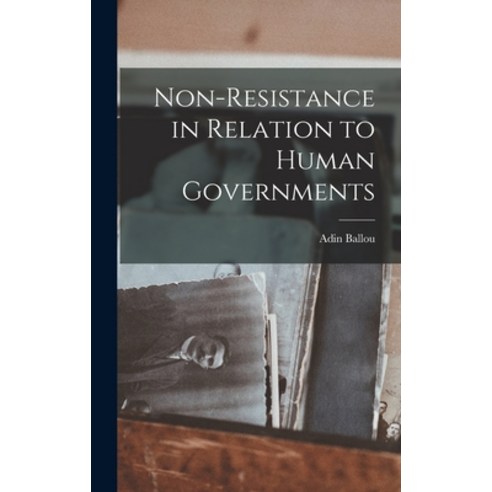 (영문도서) Non-Resistance in Relation to Human Governments Hardcover, Legare Street Press, English, 9781017322514