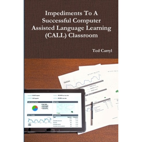 (영문도서) Impediments To A Successful Computer Assisted Language Learning (CALL) Classroom Paperback, Lulu.com, English, 9781365857669
