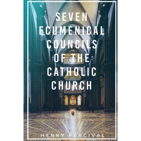 (영문도서) Seven Ecumenical Councils of the Catholic Church Paperback, Dalcassian Publishing Company, English, 9781088100271