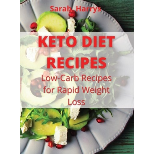 Keto Diet Recipes: Low-Carb Recipes for Rapid Weight Loss Hardcover, Wellness Editions, English, 9781802169881