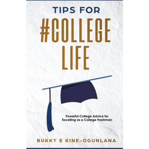 (영문도서) Tips for #CollegeLife: Powerful College Advice for Excelling as a College Freshman Paperback, T.C.E.C Publishers Uk., English, 9798201759490