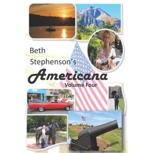 Beth Stephenson''s Americana Volume Four: Everything Great About America Paperback, Independently Published