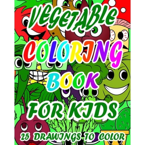 Vegetable Coloring Book For Kids: 8" X 10" Coloring Book For Kids With Fun Facts For Each Vegetable ... Paperback, Independently Published, English, 9798687106733