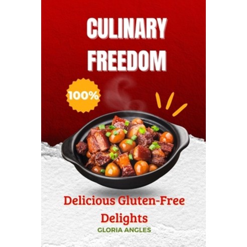 (영문도서) Culinary Freedon: Delicious Gluten-Free Delights Paperback, Independently Published, English, 9798322059493