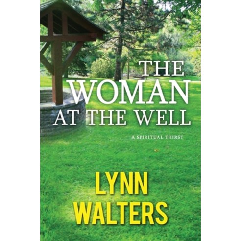 The woman at the well: A Spiritual Thirst Paperback, Independently Published, English, 9781790190287