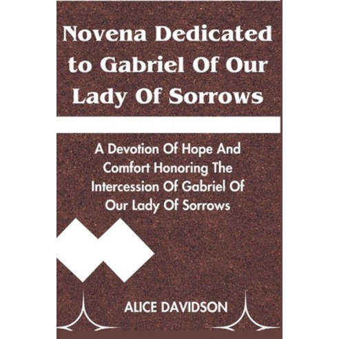 (영문도서) Novena Dedicated to Gabriel of Our Lady of Sorrows: A Devotion of Hope and comfort honoring t... Paperback, Independently Published, English, 9798882948749