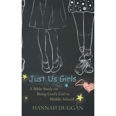 Just Us Girls: A Bible Study on Being God''s Girl in Middle School Paperback, Cross Hill Press, English, 9780692276518