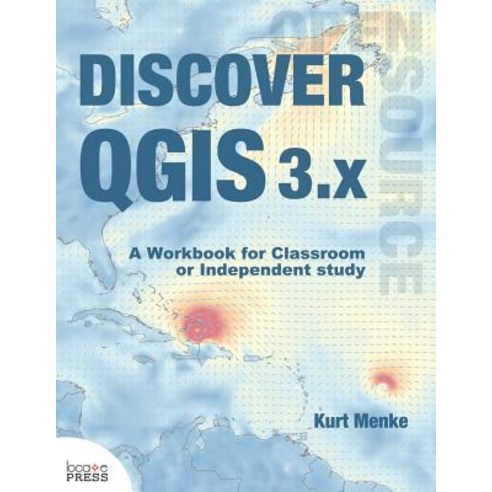 Discover QGIS 3.x: A Workbook for Classroom or Independent Study Paperback, Locate Press, English, 9780998547763