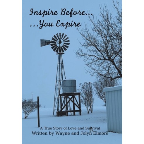 (영문도서) Inspire Before... ...You Expire: A True Story of Love and Survival Hardcover, Xlibris Us, English, 9781669805960