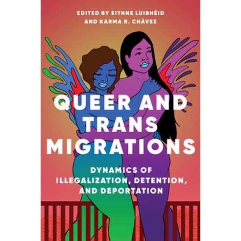 Queer and Trans Migrations: Dynamics of Illegalization Detention and Deportation Paperback, University of Illinois Press
