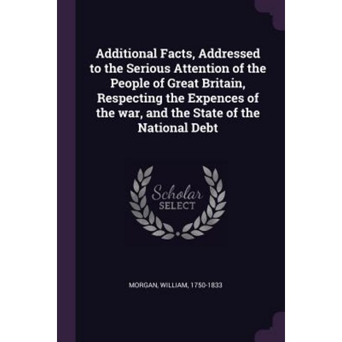 (영문도서) Additional Facts Addressed to the Serious Attention of the People of Great Britain Respecti... Paperback, Palala Press, English, 9781378886571