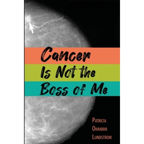 (영문도서) Cancer Is Not the Boss of Me Paperback, Inside Out Press, English, 9780999211175