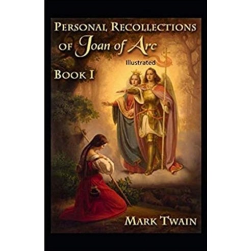 Personal Recollections of Joan of Arc Annotated Paperback, Independently Published, English, 9798738080524