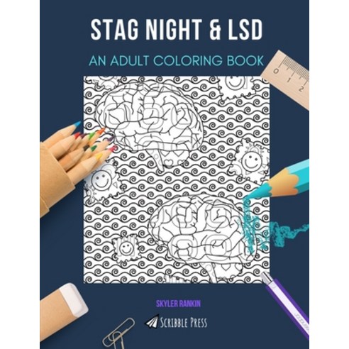Stag Night & LSD: AN ADULT COLORING BOOK: An Awesome Coloring Book For Adults Paperback, Independently Published