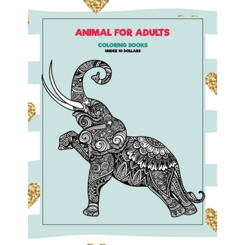 Coloring Books Animal for Adults - Under 10 Dollars Paperback, Independently Published