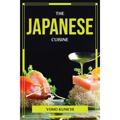 (영문도서) The Japanese Cuisine Paperback, Yomo Kunichi, English, 9781804776247