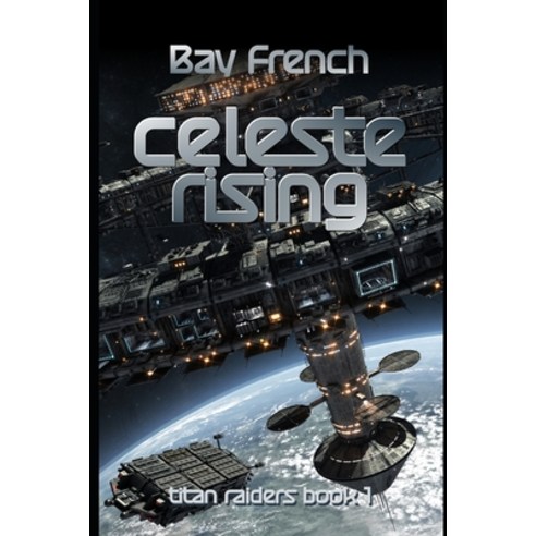 Celeste Rising: A Swashbuckling Space Adventure Paperback, Independently Published, English, 9798582751250