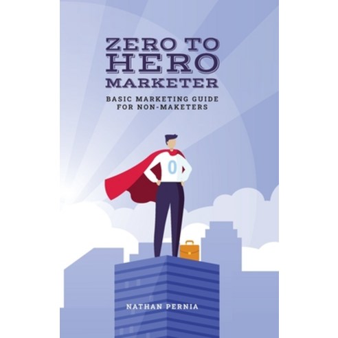 (영문도서) Zero to Hero Marketing: Basic Marketing for Non-Marketers Paperback, Brand-Aid.Co, English, 9798990349407