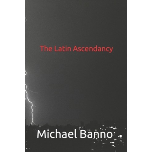 (영문도서) The Latin Ascendancy Paperback, Independently Published, English, 9798480379112