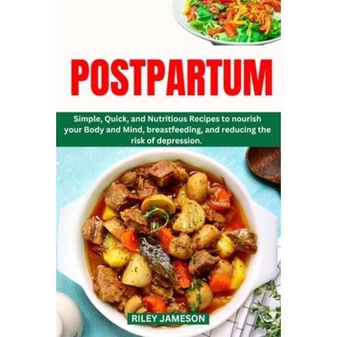 (영문도서) Postpartum Cookbook: Simple Quick and Nutritious Recipes to nourish your Body and Mind bre... Paperback, Independently Published, English, 9798878600996