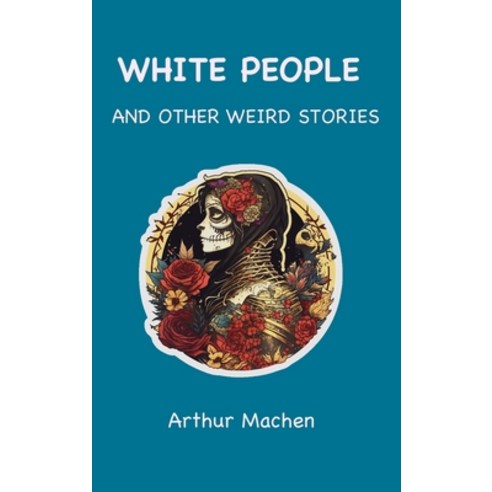 (영문도서) White People: and Other Weird Stories Hardcover, Ancient Wisdom Publications, English, 9781963956504