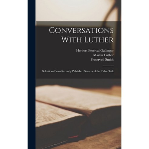 (영문도서) Conversations With Luther: Selections From Recently Published Sources of the Table Talk Hardcover, Legare Street Press, English, 9781017477535