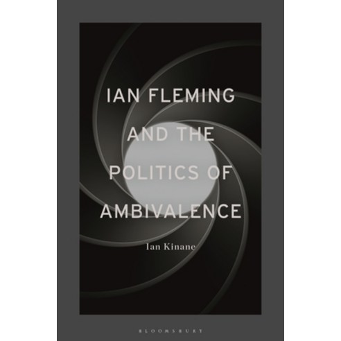 (영문도서) Ian Fleming and the Politics of Ambivalence Paperback, Bloomsbury Academic, English, 9781350235380
