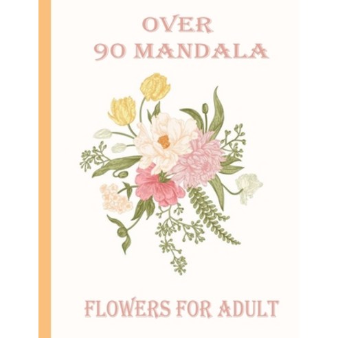 over 90 mandala flowers for adult: 100 Magical Mandalas flowers- An Adult Coloring Book with Fun Ea... Paperback, Independently Published, English, 9798714087301
