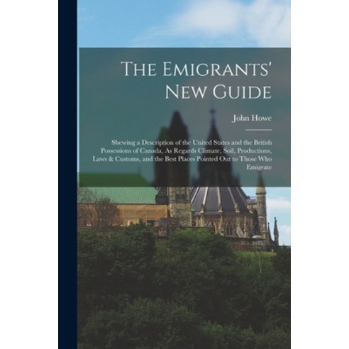 (영문도서) The Emigrants'' New Guide: Shewing a Description of the United States and the British Possessi... Paperback, Legare Street Press, English, 9781019148037