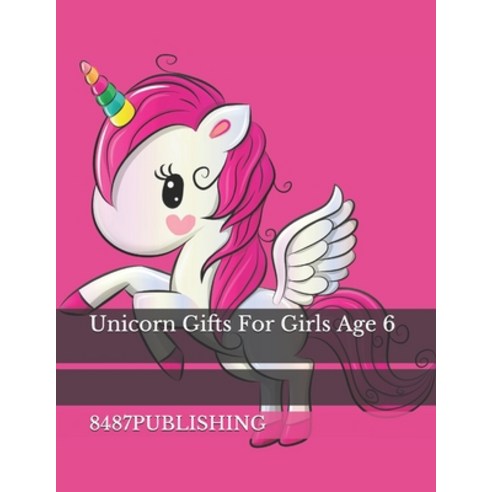 Unicorn Gifts For Girls Age 6 Paperback, Independently Published, English, 9798598554647