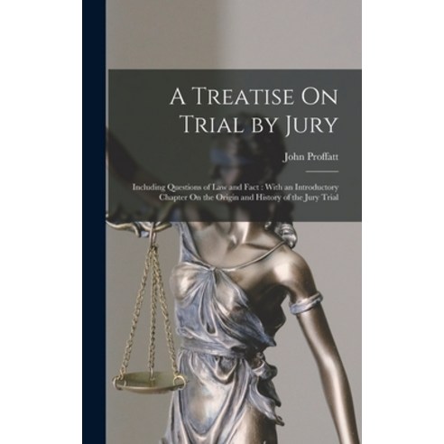 (영문도서) A Treatise On Trial by Jury: Including Questions of Law and Fact: With an Introductory Chapte... Hardcover, Legare Street Press, English, 9781018023762