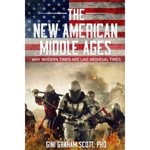 The New American Middle Ages: Why Modern Times Are Like Medieval Times Paperback, Waterside Productions, English, 9781951805319