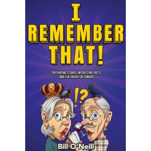(영문도서) I Remember That!: Captivating Stories Interesting Facts and Fun Trivia for Seniors Paperback, Lak Publishing, English, 9781648450785