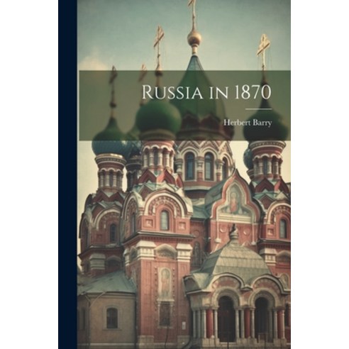 (영문도서) Russia in 1870 Paperback, Legare Street Press, English, 9781022088887