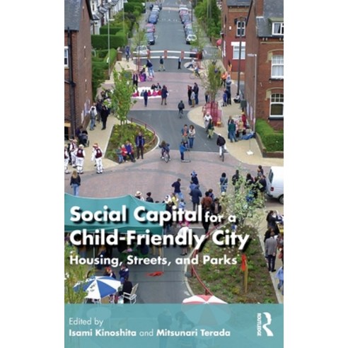(영문도서) Social Capital for a Child-Friendly City: Housing Streets and Parks Hardcover, Routledge, English, 9781032597829