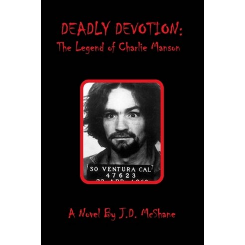 (영문도서) Deadly Devotion: The Legend of Charlie Manson Paperback, Blurb, English, 9781006969362