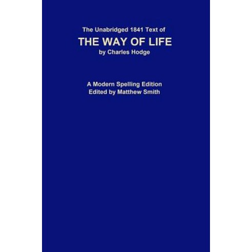 (영문도서) The Unabridged 1841 Text of The Way of Life: A Modern Spelling Edition Paperback, Independently Published, English, 9781097451371